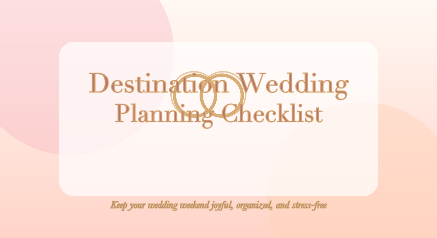Destination Wedding Planning Checklist: A Stress-Free Guide
